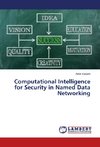 Computational Intelligence for Security in Named Data Networking