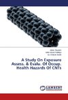 A Study On Exposure Assess. & Evalu. Of Occup. Health Hazards Of CNTs