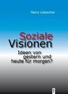 Soziale Visionen. Ideen von gestern und heute für morgen?