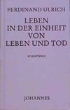 Leben in der Einheit von Leben und Tod