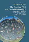 The Aurelian Wall and the Refashioning of Imperial Rome, AD             271-855