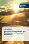 Tourism Competitiveness and Development in Turkey and Kazakhstan