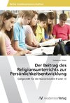 Der Beitrag des Religionsunterrichts zur Persönlichkeitsentwicklung