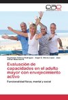 Evaluación de capacidades en el adulto mayor con envejecimiento activo