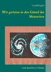 Wir gerieten in den Gürtel der Meteoriten