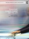 Hickman, R: Transport, Climate Change and the City