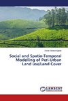 Social and Spatio-Temporal Modelling of Peri-Urban Land use/Land Cover