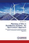 Planning of DGs in Dsitribution Systems - An Optimization Approach