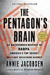 The Pentagon's Brain: An Uncensored History of DARPA, America's Top-Secret Military Research Agency