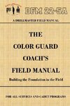 DrillMaster's Color Guard Coach's Field Manual