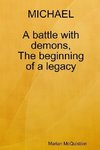 MICHAEL, a battle with demons, the beginning of a legacy