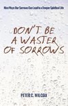 Don't Be a Waster of Sorrows