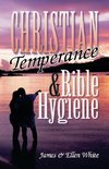 Christian Temperance and Bible Hygiene