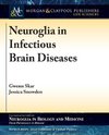 Neuroglia in Infectious Brain Diseases