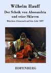 Der Scheik von Alessandria und seine Sklaven