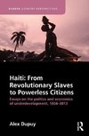 Dupuy, A: Haiti: From Revolutionary Slaves to Powerless Citi