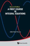 Abdul-majid, W:  First Course In Integral Equations, A (Seco