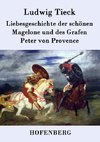 Liebesgeschichte der schönen Magelone und des Grafen Peter von Provence