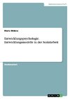 Entwicklungspsychologie. Entwicklungsmodelle in der Sozialarbeit