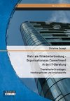 Mehr als Mitarbeiterbindung - Organisationales Commitment in der IT-Beratung: Theoretische Grundlagen, Handlungsfelder und Ansatzpunkte