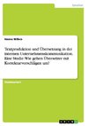 Textproduktion und Übersetzung in der internen Unternehmenskommunikation. Eine Studie: Wie gehen Übersetzer mit Korrekturvorschlägen um?