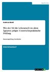 Wie der Nil die Lebenswelt im alten Ägyptenprägte. Unterrichtspraktische Prüfung