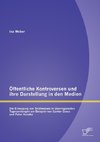 Öffentliche Kontroversen und ihre Darstellung in den Medien: Die Erzeugung von Sichtweisen in überregionalen Tageszeitungen am Beispiel von Günter Grass und Peter Handke