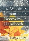 Whole Person Recovery Handbook