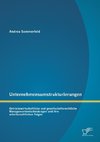 Unternehmensumstrukturierungen: Betriebswirtschaftliche und gesellschaftsrechtliche Managemententscheidungen und ihre arbeitsrechtlichen Folgen