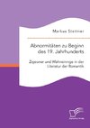 Abnormitäten zu Beginn des 19. Jahrhunderts: Zigeuner und Wahnsinnige in der Literatur der Romantik