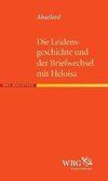 Die Leidensgeschichte und der Briefwechsel mit Heloisa