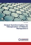 Output Synchronization for Teleoperation of Robotic Manipulators