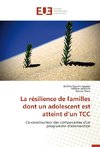 La résilience de familles dont un adolescent est atteint d'un TCC