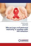 Miscarriage and perinatal mortality in women with HIV infection