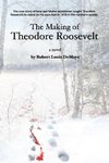 The Making of Theodore Roosevelt