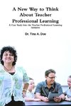 A New Way to Think About Teacher Professional Learning