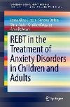 REBT in the Treatment of Anxiety Disorders in Children and Adults