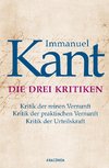 Die drei Kritiken - Kritik der reinen Vernunft. Kritik der praktischen Vernunft. Kritik der Urteilskraft