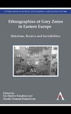 Ethnographies of Grey Zones in Eastern Europe