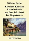 Keltische Knochen / Eine Grabrede aus dem Jahr 1609 / Im Siegeskranze