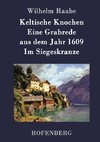 Keltische Knochen / Eine Grabrede aus dem Jahr 1609 / Im Siegeskranze