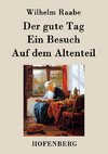 Der gute Tag / Ein Besuch / Auf dem Altenteil