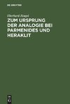 Zum Ursprung der Analogie bei Parmenides und Heraklit