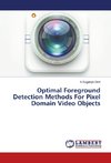 Optimal Foreground Detection Methods For Pixel Domain Video Objects