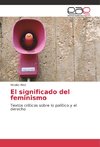 El significado del feminismo