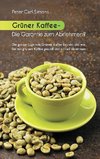 Grüner Kaffee - Die Garantie zum Abnehmen?