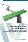 Betriebsethik - Ethik wirtschaftsgerecht