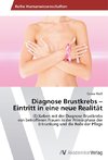 Diagnose Brustkrebs - Eintritt in eine neue Realität