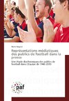 Représentations médiatiques des publics de football dans la presse