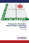 Employees' Perception about Merger in Banking Industry